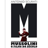 Mussolini, o filho do século